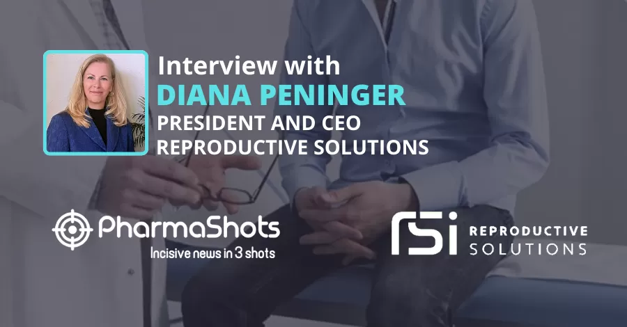Pharmashots interviews Reproductive Solutions CEO Diana Peninger about ProteX, a new solution for Male Infertility